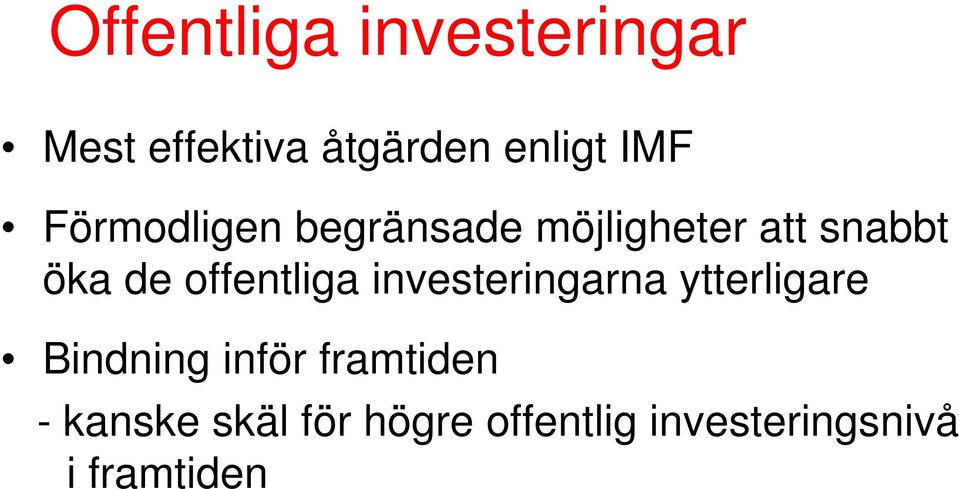 offentliga investeringarna ytterligare Bindning inför