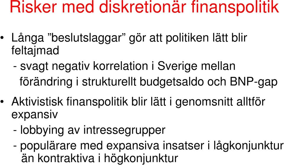 och BNP-gap Aktivistisk finanspolitik blir lätt i genomsnitt alltför expansiv - lobbying av