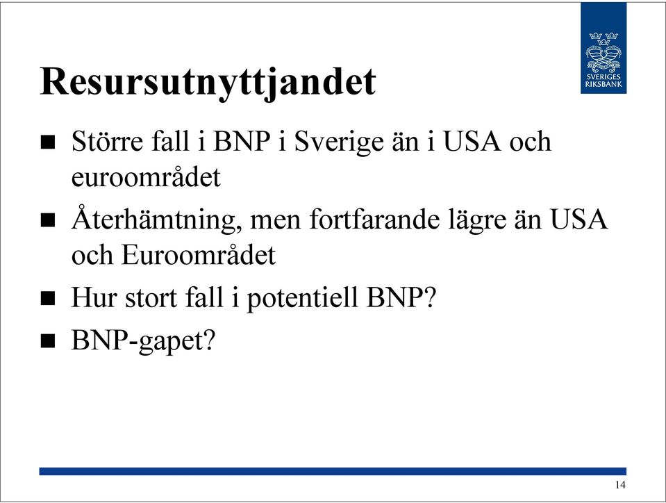 Återhämtning, men fortfarande lägre än USA