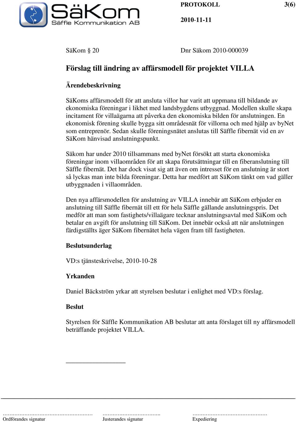 En ekonomisk förening skulle bygga sitt områdesnät för villorna och med hjälp av bynet som entreprenör.