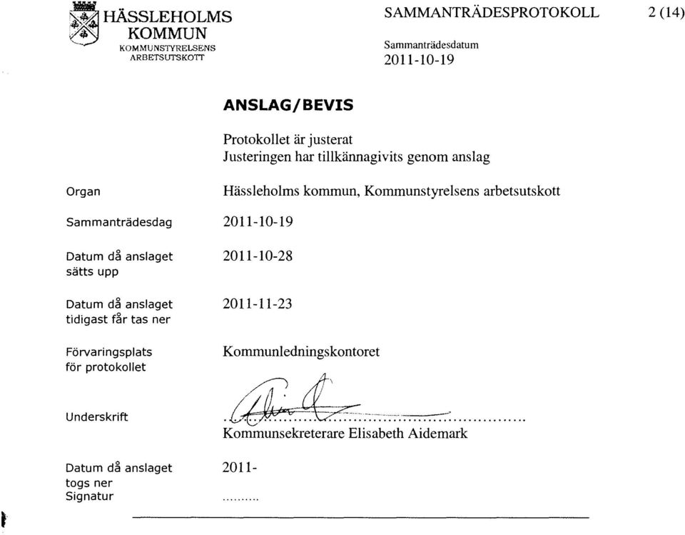 Förvaringsplats för protokollet Underskrift Datum då anslaget togs ner Signatur Hässleholms kommun, Kommunstyrelsens