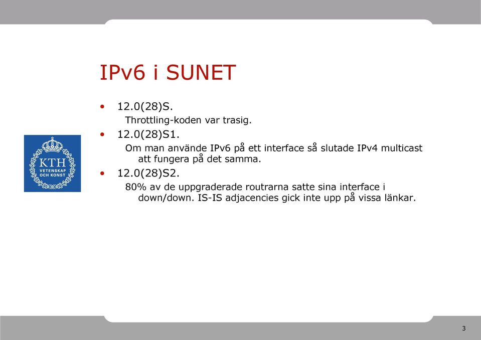 fungera på det samma. 12.0(28)S2.