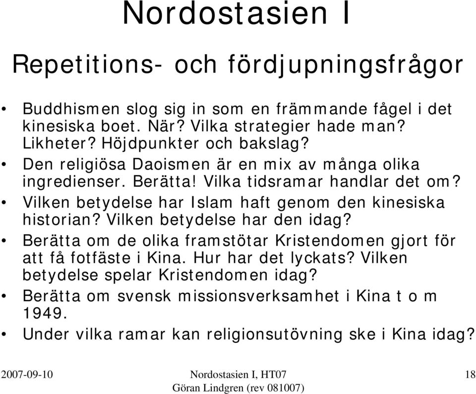Vilken betydelse har Islam haft genom den kinesiska historian? Vilken betydelse har den idag?