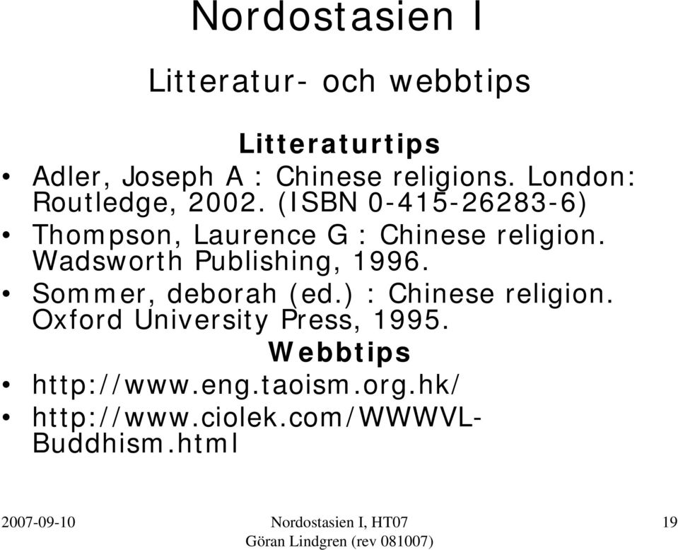 Wadsworth Publishing, 1996. Sommer, deborah (ed.) : Chinese religion.