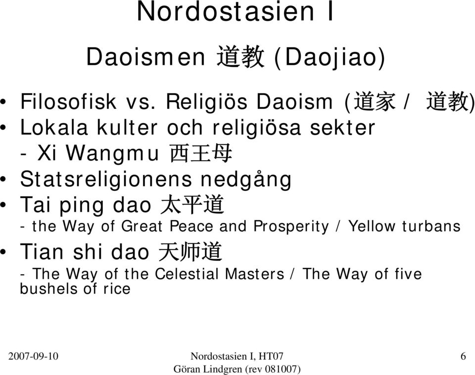 王 母 Statsreligionens nedgång Taipingdao 太 平 道 - the Way of Great Peace and
