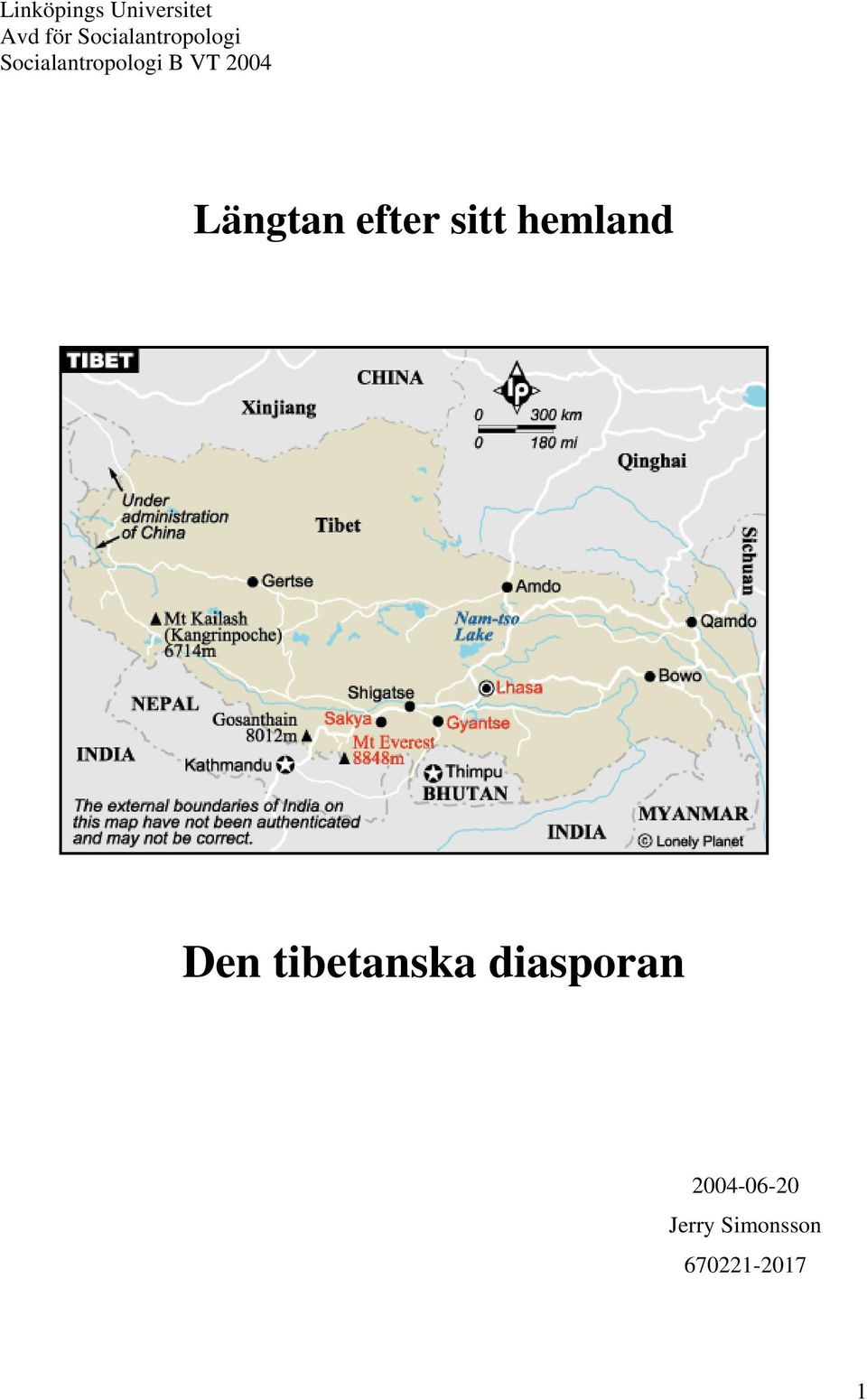 2004 Längtan efter sitt hemland Den