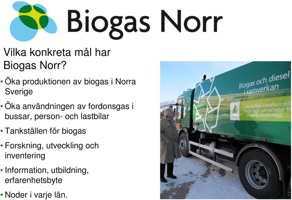 fordonsgas i bussar, person- och lastbilar Tankställen för biogas