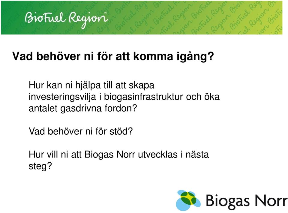 biogasinfrastruktur och öka antalet gasdrivna fordon?