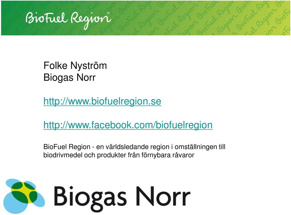 com/biofuelregion BioFuel Region - en världsledande region i