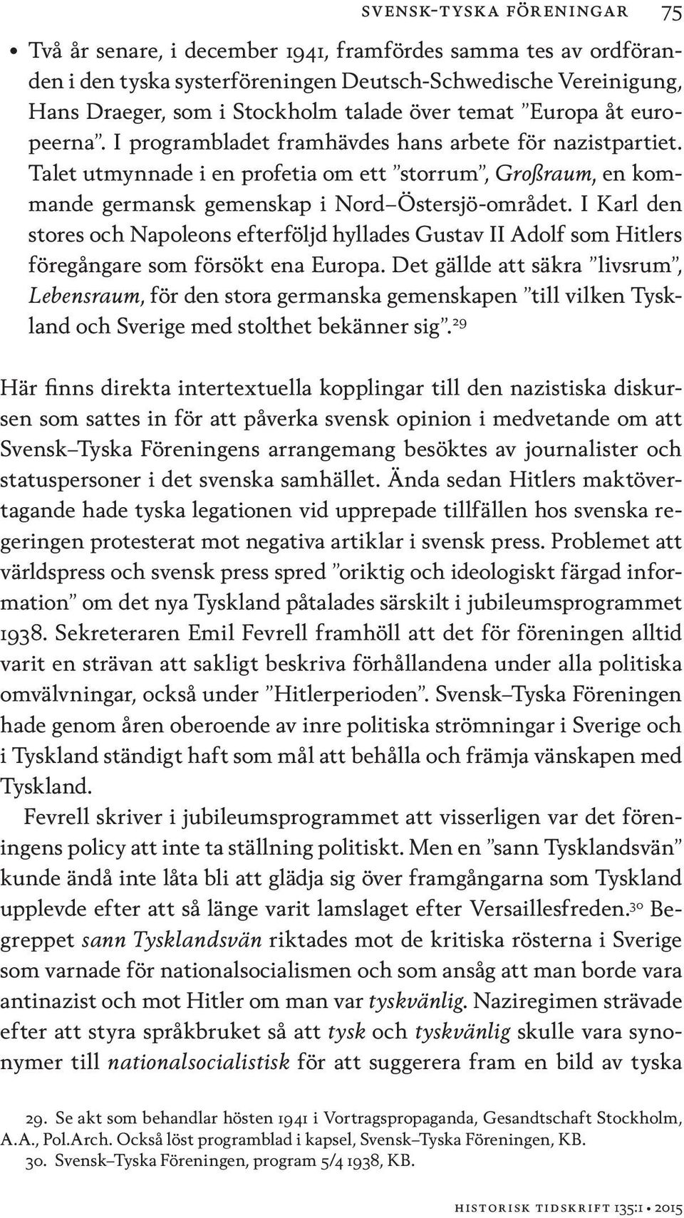 I Karl den stores och Napoleons efterföljd hyllades Gustav II Adolf som Hitlers föregångare som försökt ena Europa.