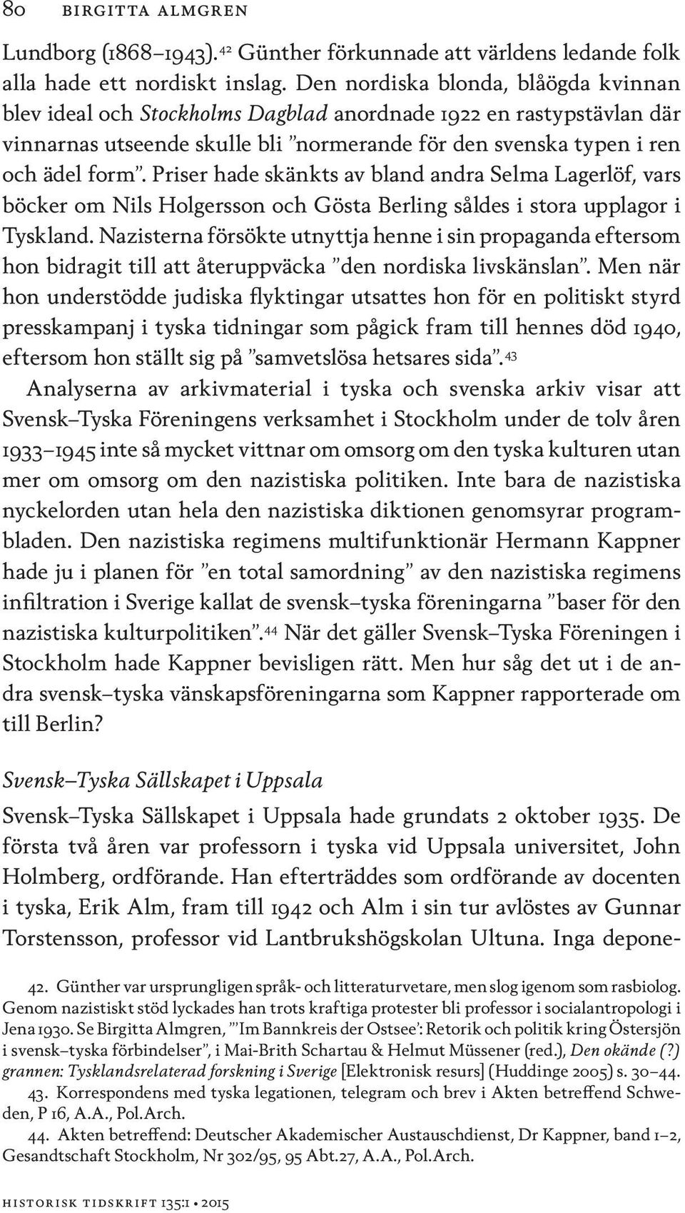 Priser hade skänkts av bland andra Selma Lagerlöf, vars böcker om Nils Holgersson och Gösta Berling såldes i stora upplagor i Tyskland.