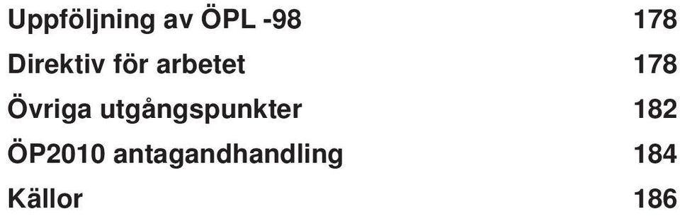 Övriga utgångspunkter 182