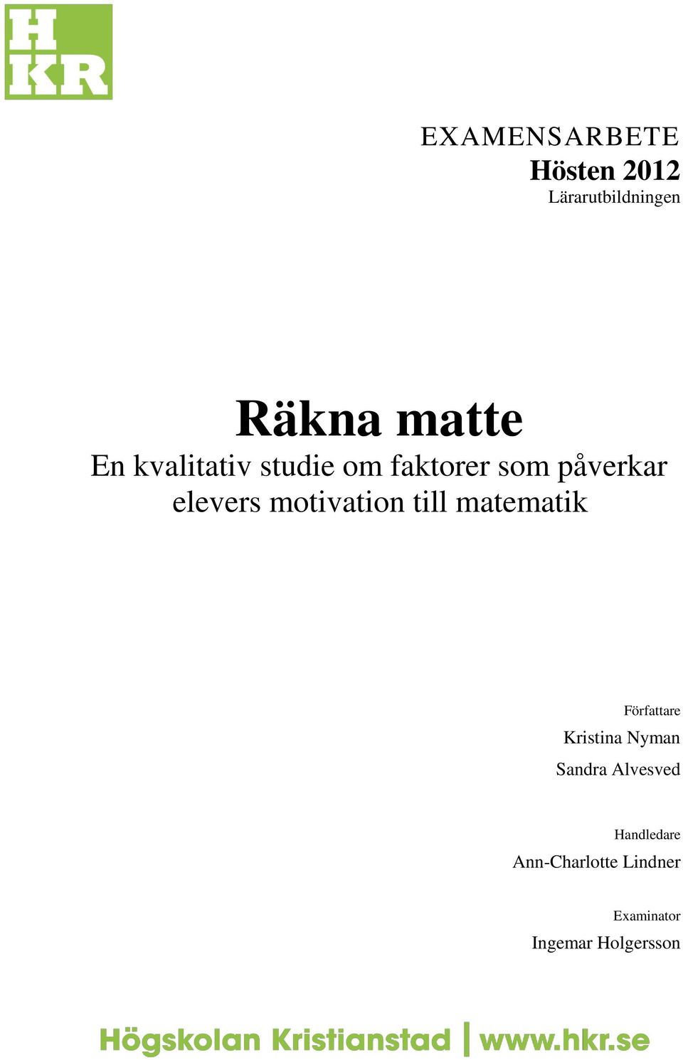 motivation till matematik Författare Kristina Nyman Sandra