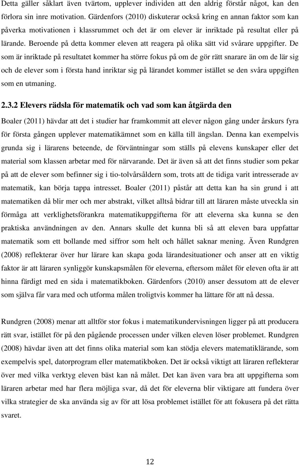 Beroende på detta kommer eleven att reagera på olika sätt vid svårare uppgifter.