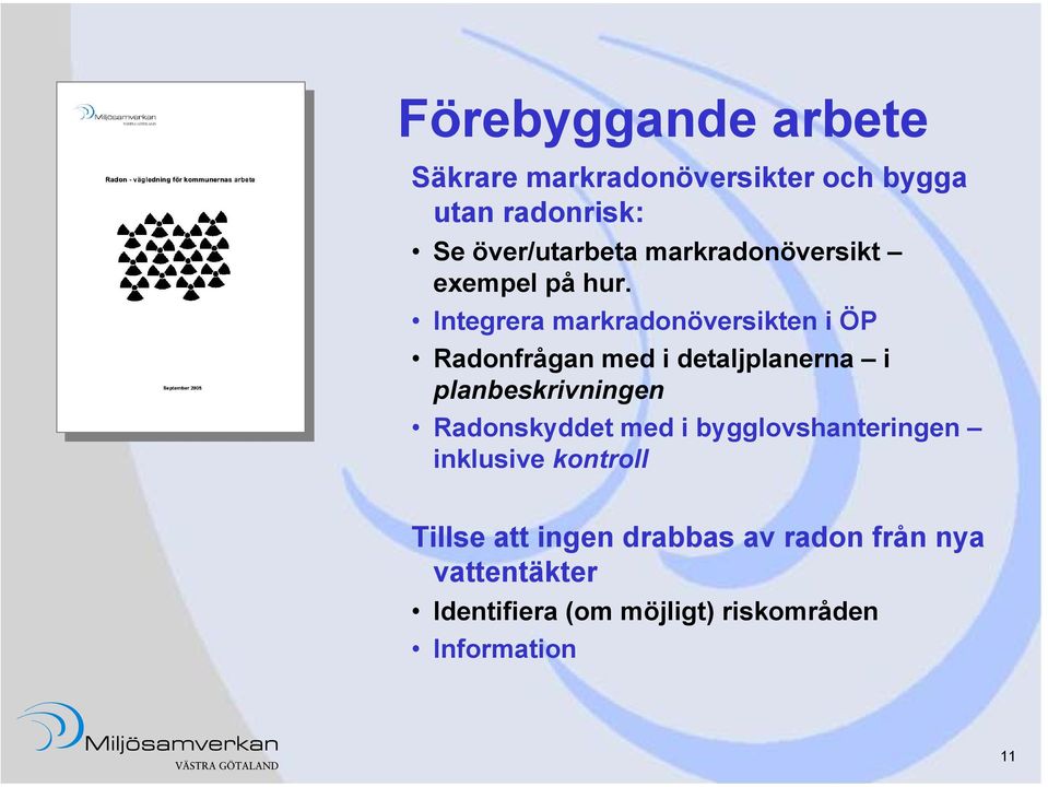 Integrera markradonöversikten i ÖP Radonfrågan med i detaljplanerna i planbeskrivningen