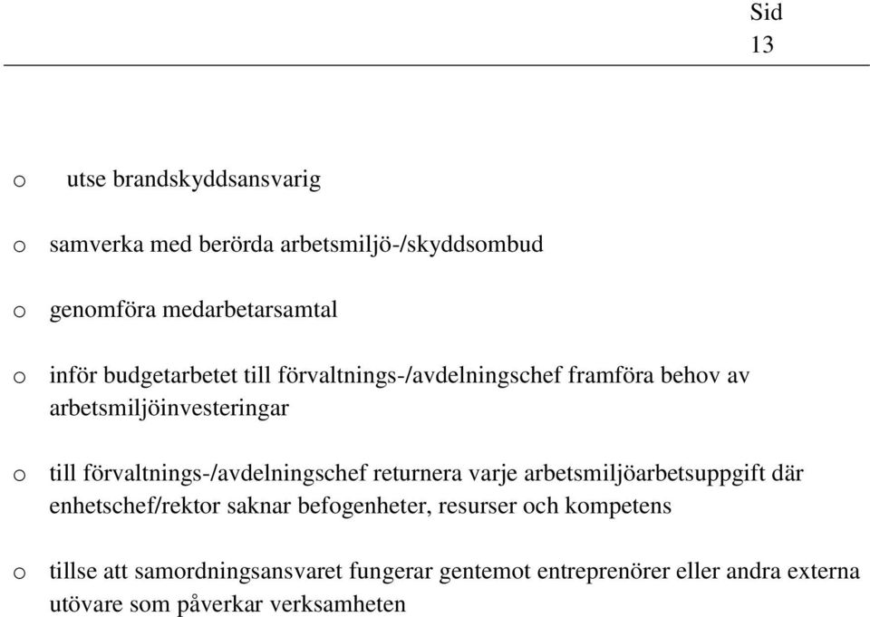 förvaltnings-/avdelningschef returnera varje arbetsmiljöarbetsuppgift där enhetschef/rektor saknar befogenheter,