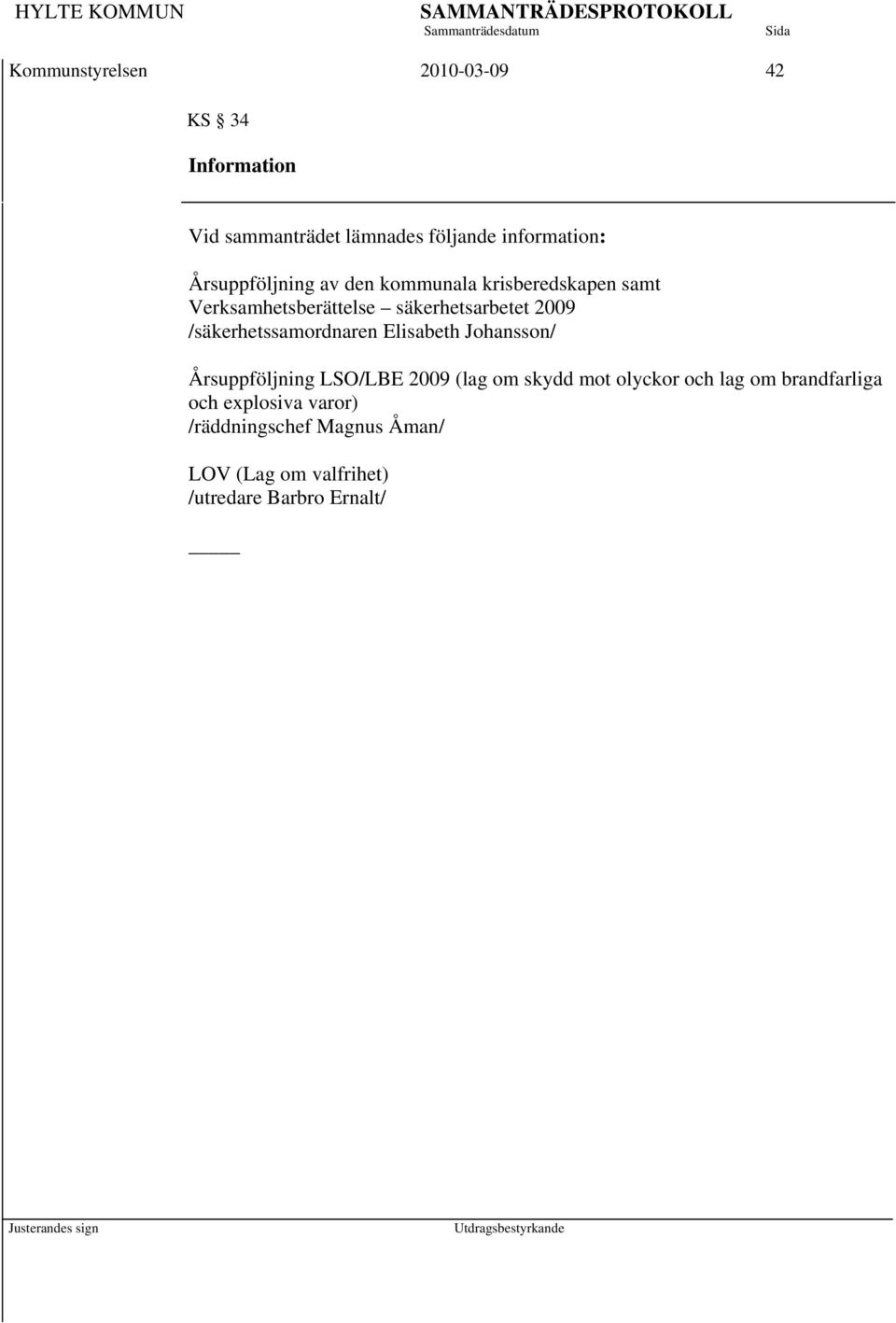 /säkerhetssamordnaren Elisabeth Johansson/ Årsuppföljning LSO/LBE 2009 (lag om skydd mot olyckor och