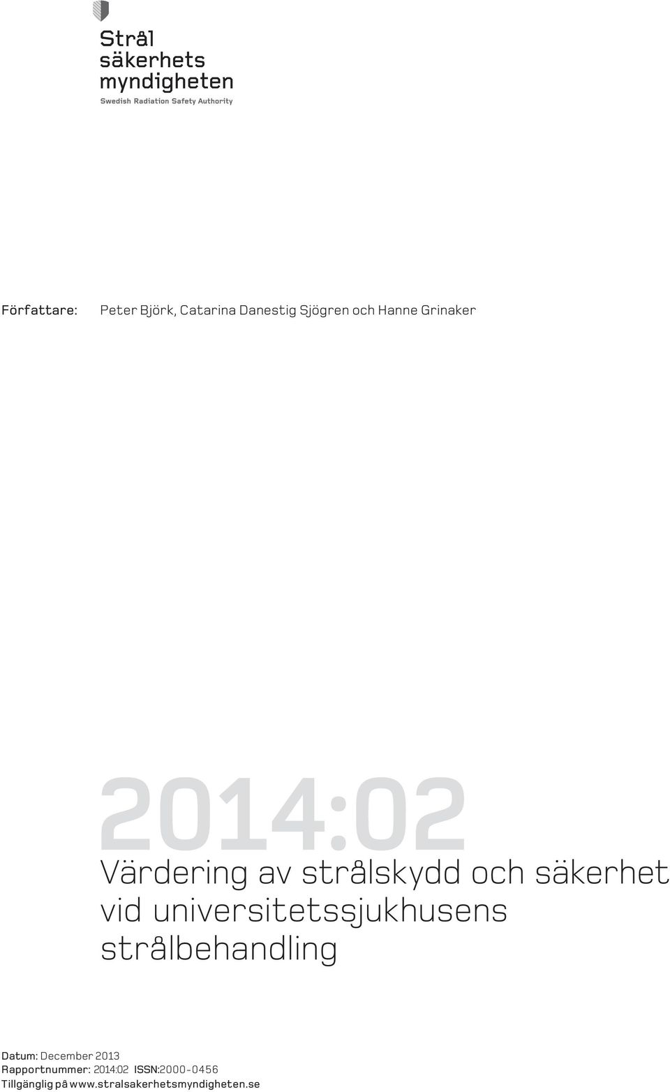 universitetssjukhusens strålbehandling Datum: December 2013