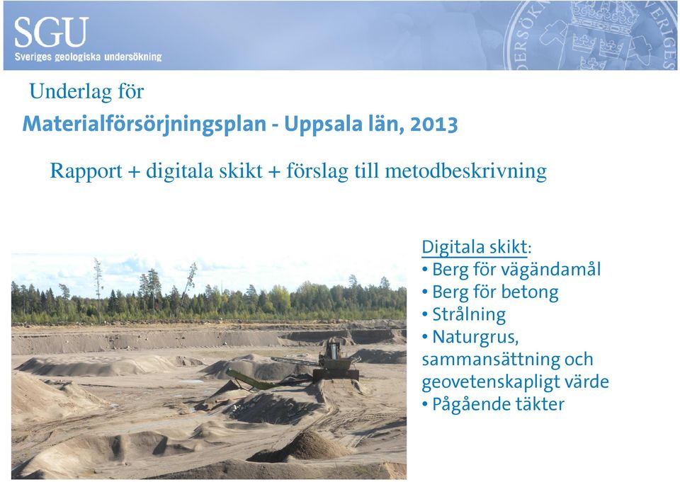 Digitala skikt: Berg för vägändamål Berg för betong Strålning