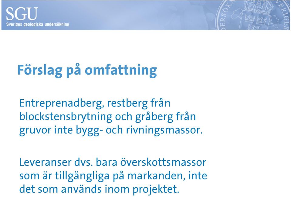 rivningsmassor. Leveranser dvs.