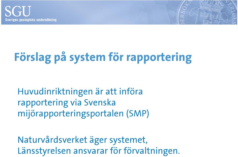 via Svenska mijörapporteringsportalen(smp)
