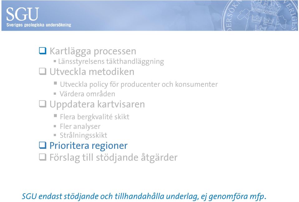 bergkvalité skikt Fler analyser Strålningsskikt Prioritera regioner Förslag till