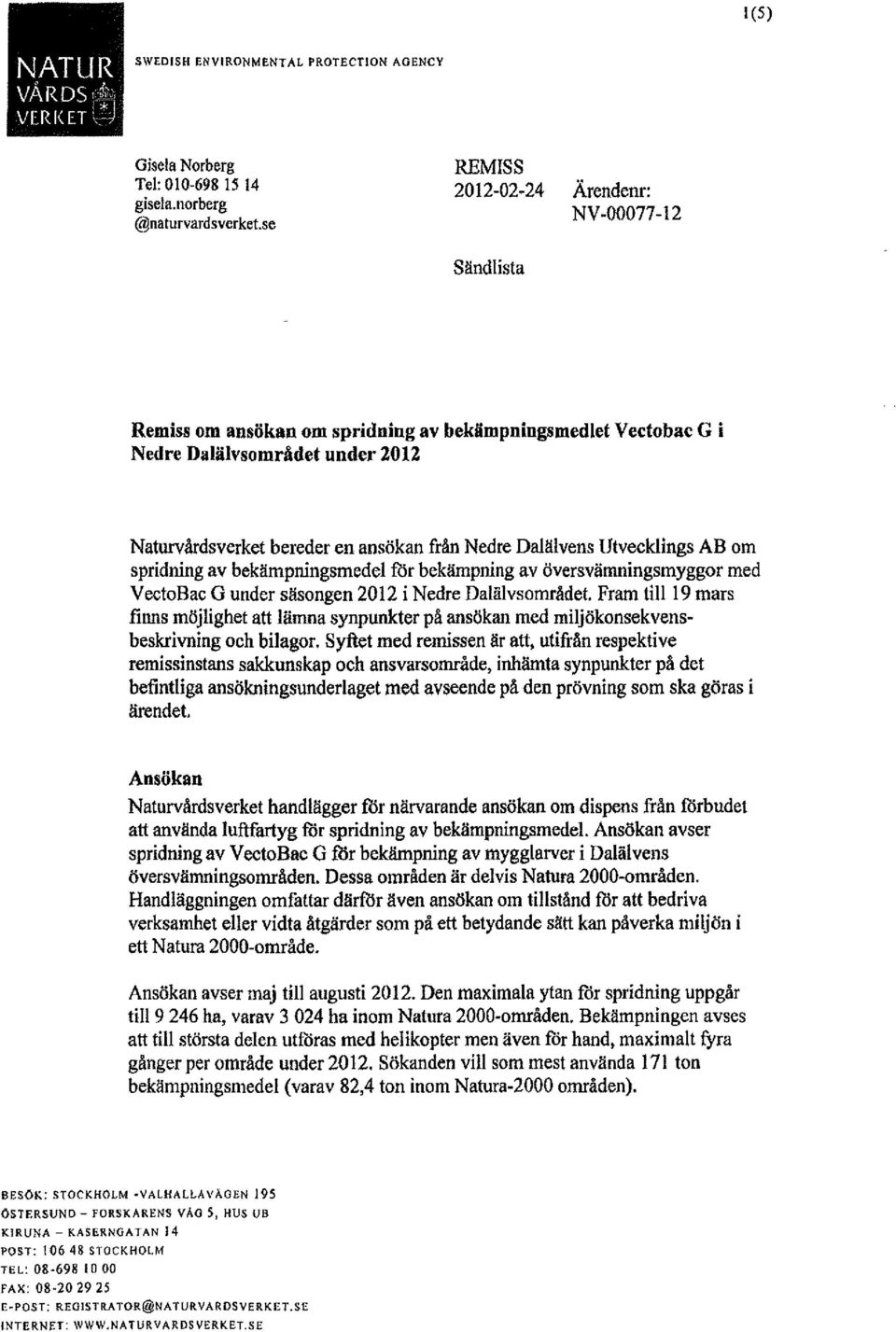 Dalälvens Utvecklings AB om spridning av bekämpningsmedel för bekämpning av översvämningsmyggor med VectoBac G under säsongen 2012 i Nedre Dalälvsområdet.