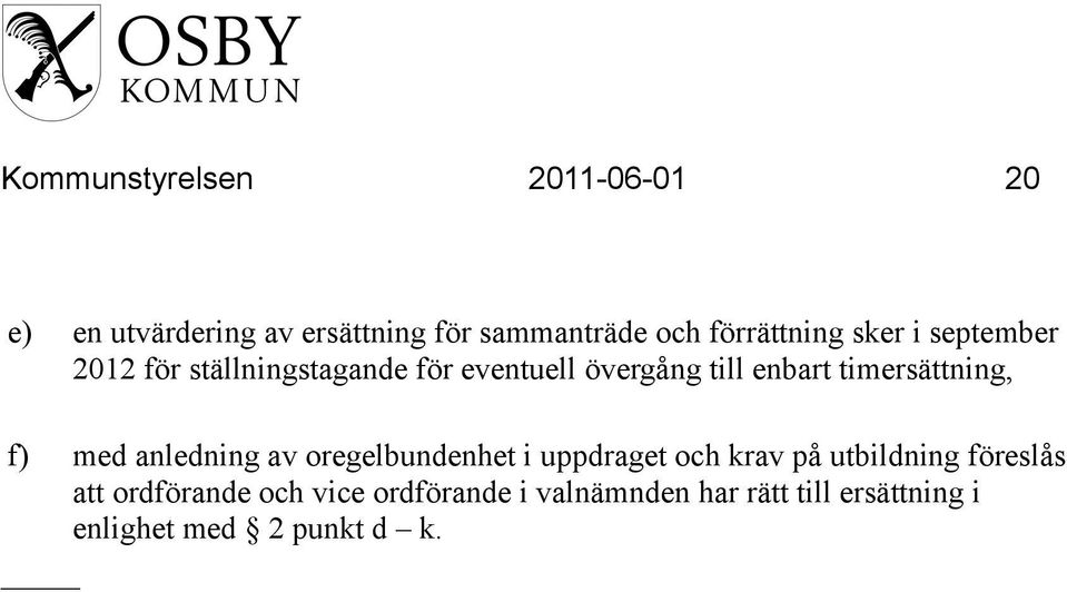 timersättning, f) med anledning av oregelbundenhet i uppdraget och krav på utbildning