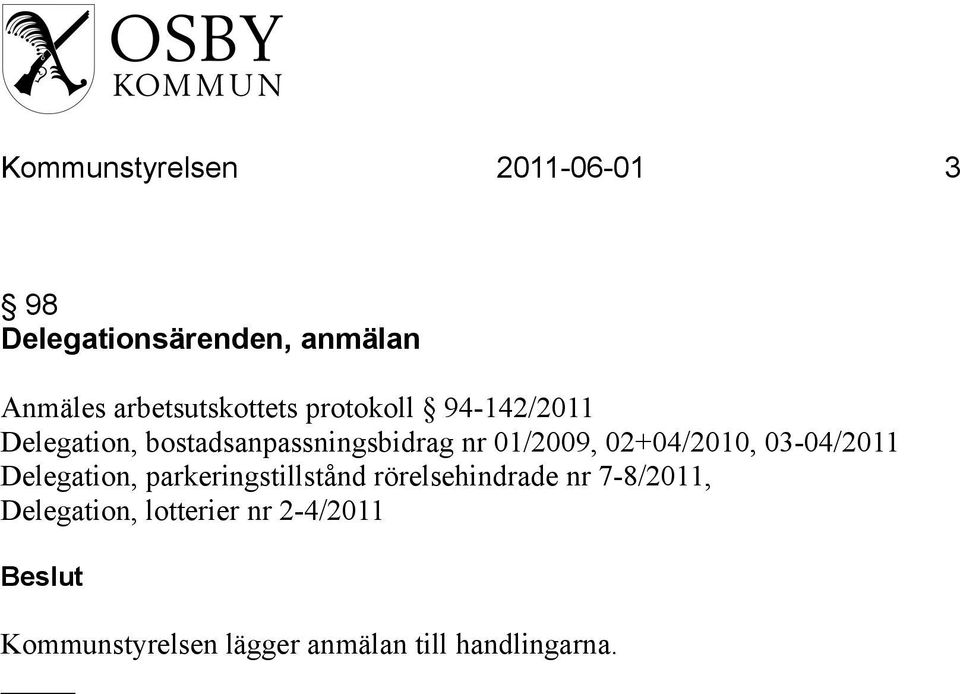 01/2009, 02+04/2010, 03-04/2011 Delegation, parkeringstillstånd rörelsehindrade