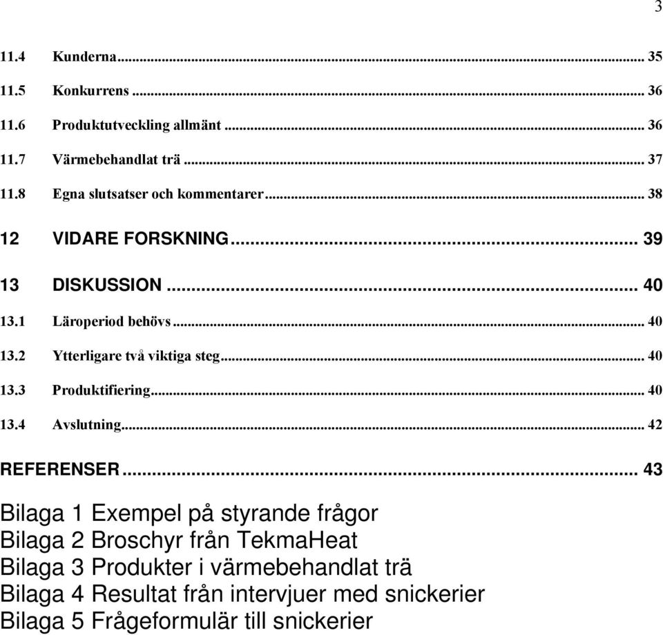 .. 40 13.3 Produktifiering... 40 13.4 Avslutning... 42 REFERENSER.