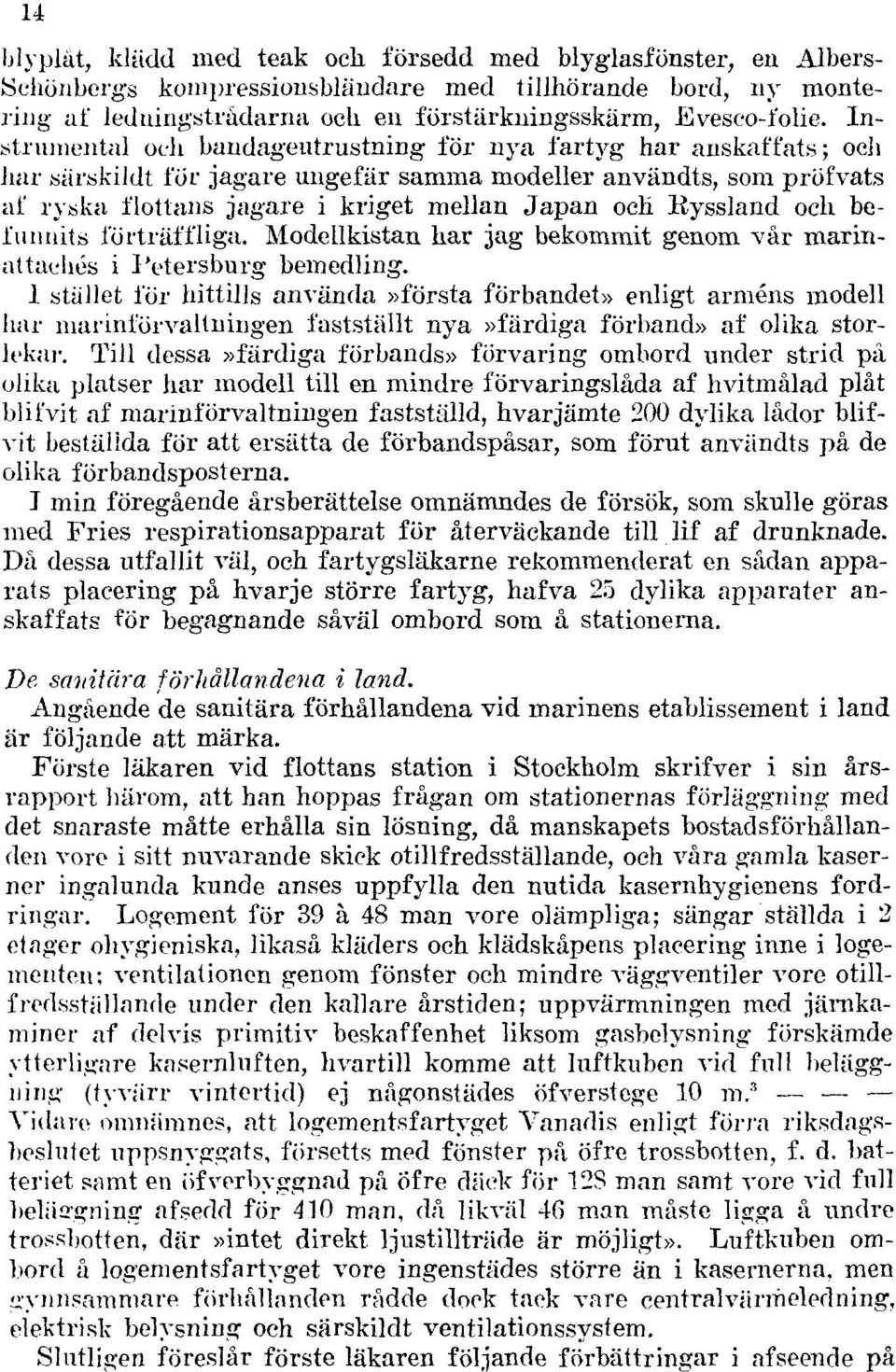 Kyssland och befunnits förträffliga. Modellkistan har jag bekommit genom vår marinattachés i Petersburg bemedling.