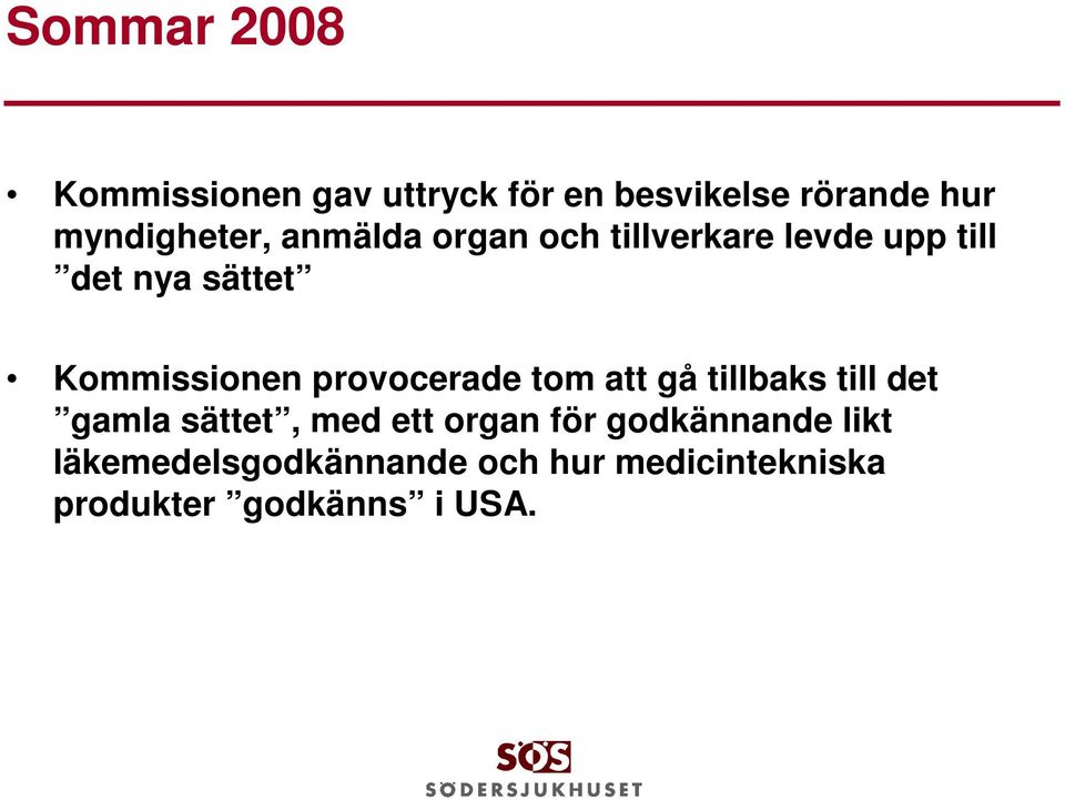 Kommissionen provocerade tom att gå tillbaks till det gamla sättet, med ett