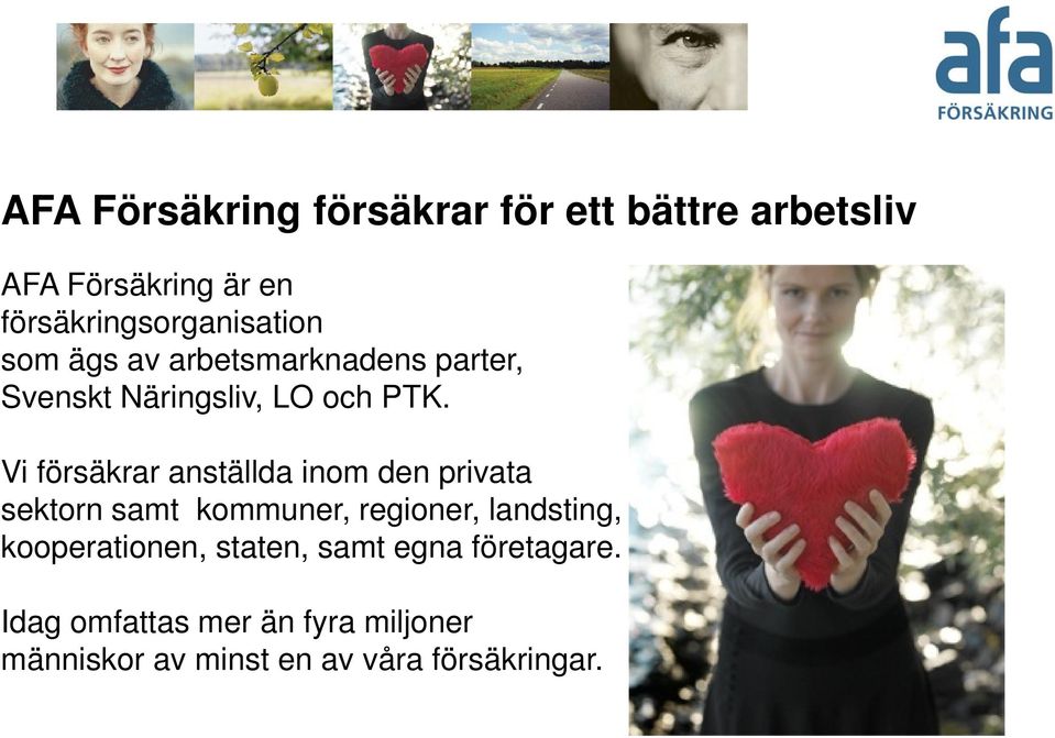 Vi försäkrar anställda inom den privata sektorn samt kommuner, regioner, landsting,