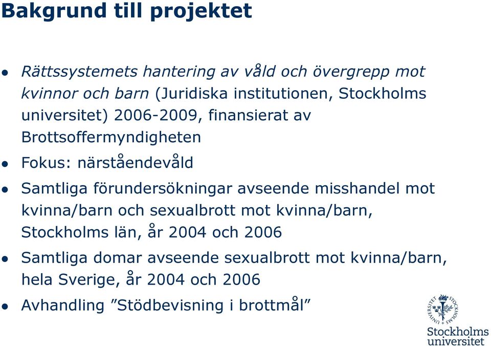 Samtliga förundersökningar avseende misshandel mot kvinna/barn och sexualbrott mot kvinna/barn, Stockholms län, år