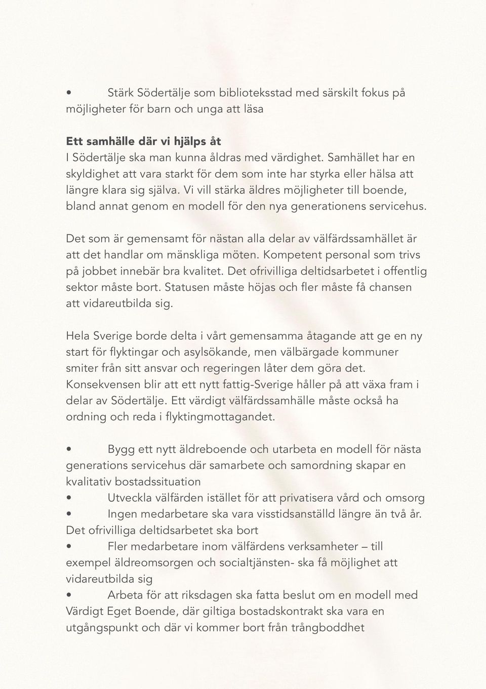 Vi vill stärka äldres möjligheter till boende, bland annat genom en modell för den nya generationens servicehus.