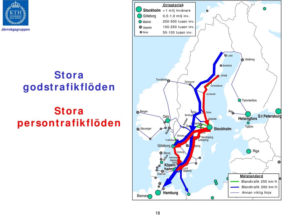 Skövde Falun Borlänge Västerås Örebro Gävle Uppsala Eskilstuna Norrköping Linköping Åbo Stockholm Tammerfors S:t Petersburg Helsingfors Tallinn Göteborg