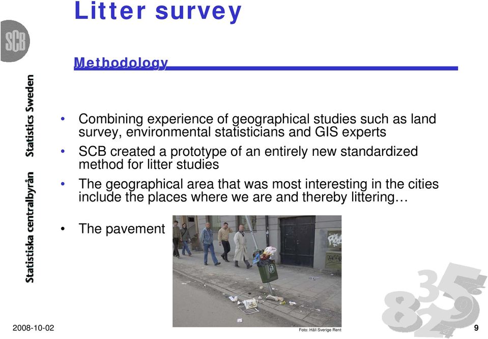 for litter studies The geographical area that was most interesting in the cities include the