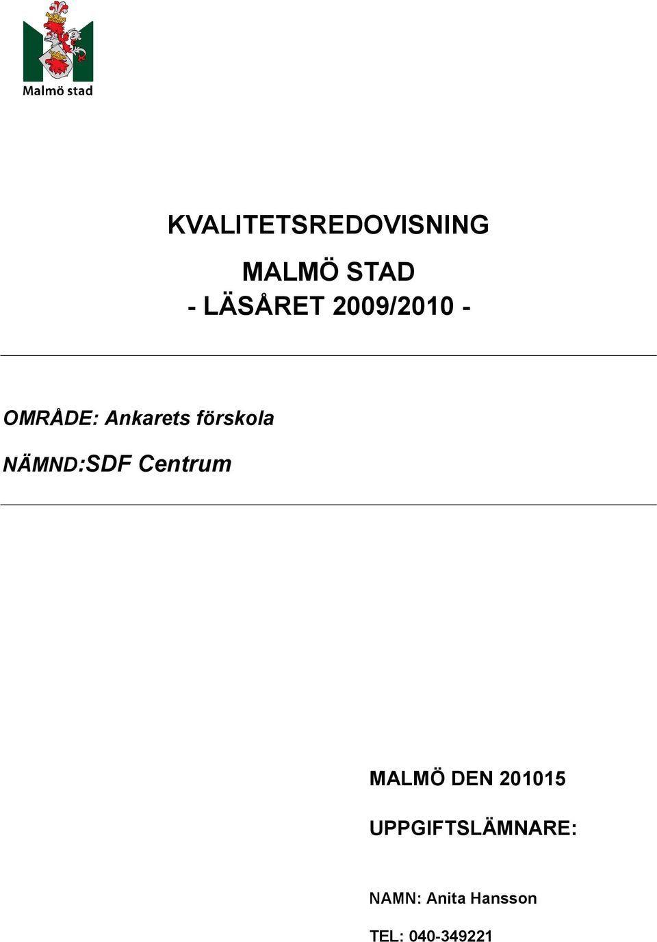 NÄMND:SDF Centrum MALMÖ DEN 201015
