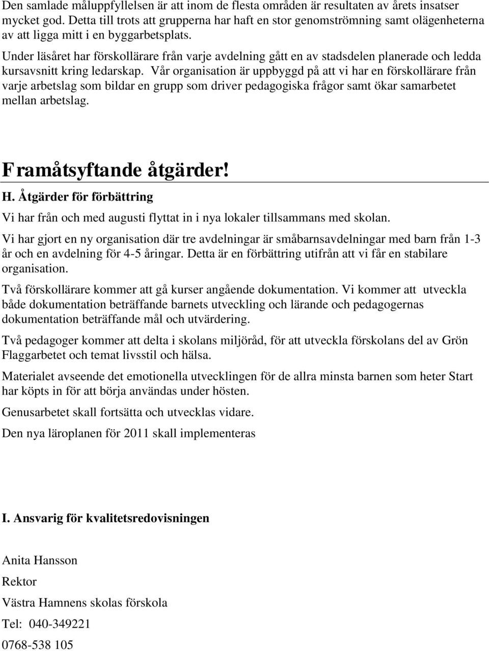 Under läsåret har förskollärare från varje avdelning gått en av stadsdelen planerade och ledda kursavsnitt kring ledarskap.