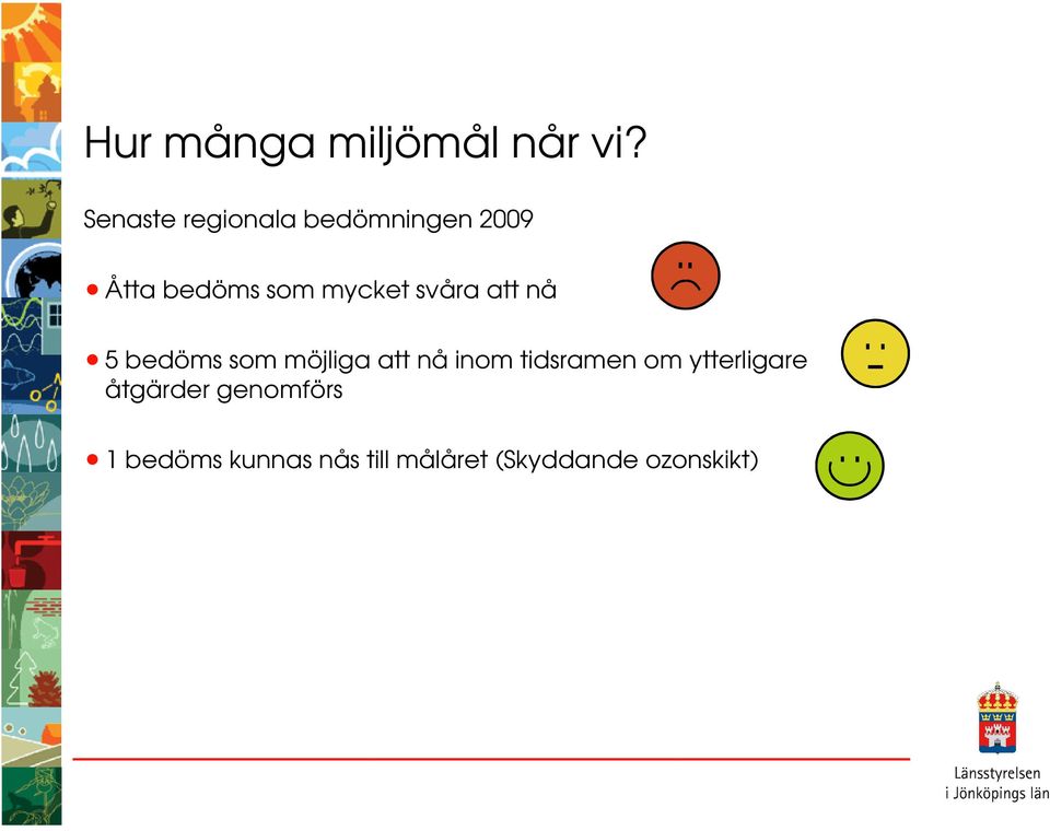 svåra att nå 5 bedöms som möjliga att nå inom tidsramen