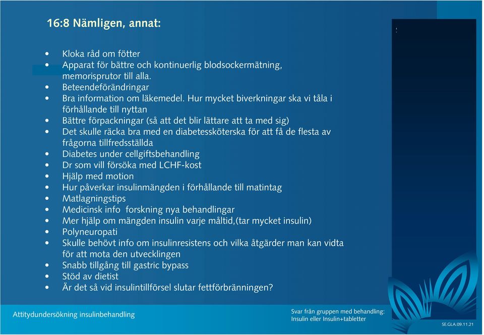 frågorna tillfredsställda Diabetes under cellgiftsbehandling Dr som vill försöka med LCHF-kost Hjälp med motion Hur påverkar insulinmängden i förhållande till matintag Matlagningstips Medicinsk info