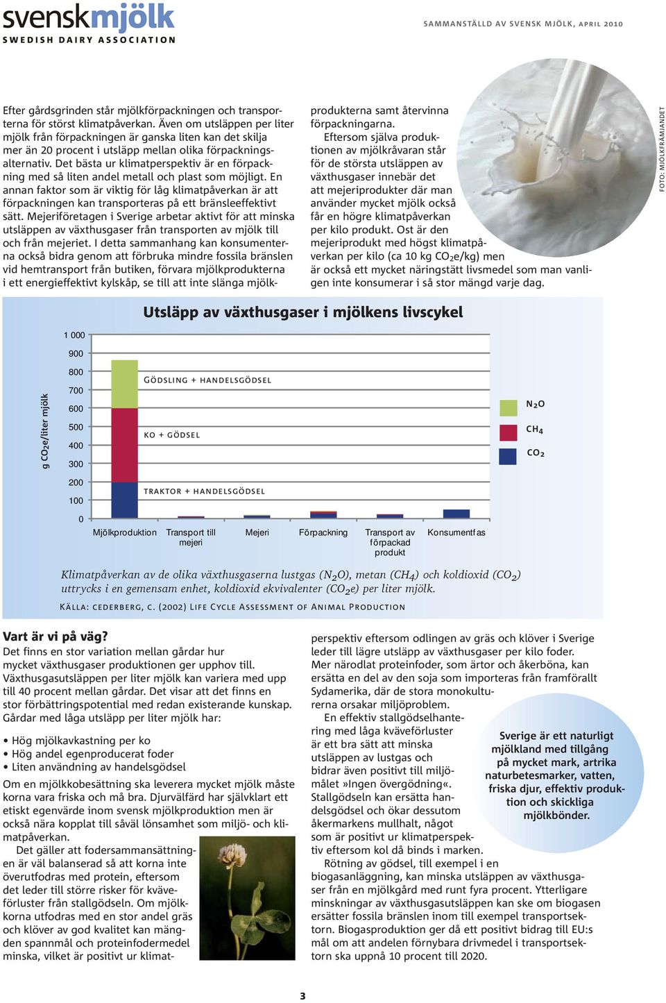 Det bästa ur klimatperspektiv är en förpackning med så liten andel metall och plast som möjligt.