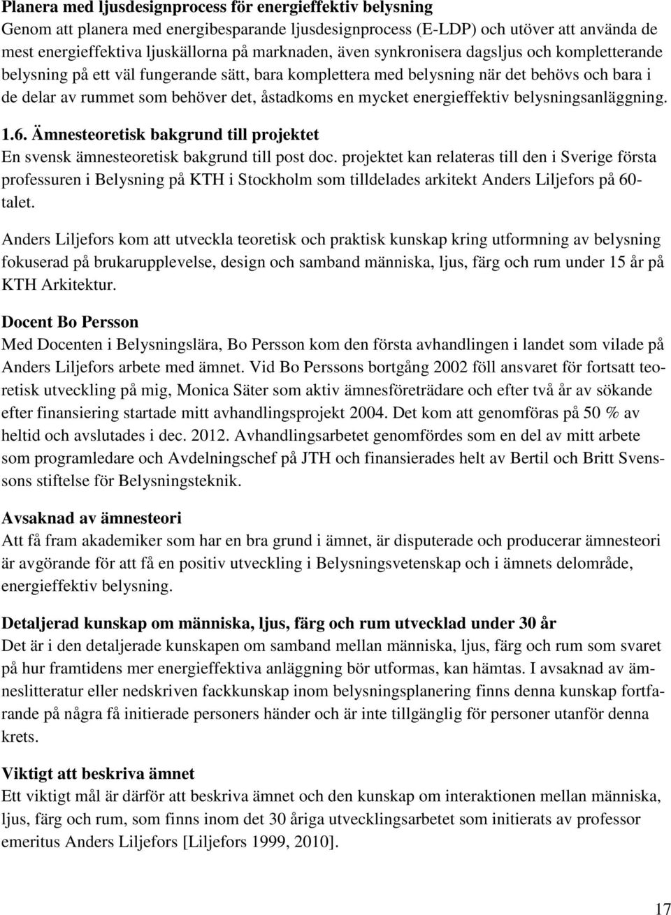energieffektiv belysningsanläggning... Ämnesteoretisk bakgrund till projektet En svensk ämnesteoretisk bakgrund till post doc.