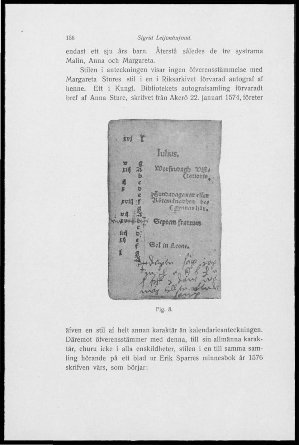 Bibliotekets autografsamling förvaradt bref af Anna Sture, skrifvet från Åkerö 22. januari 1574, företer 07*.