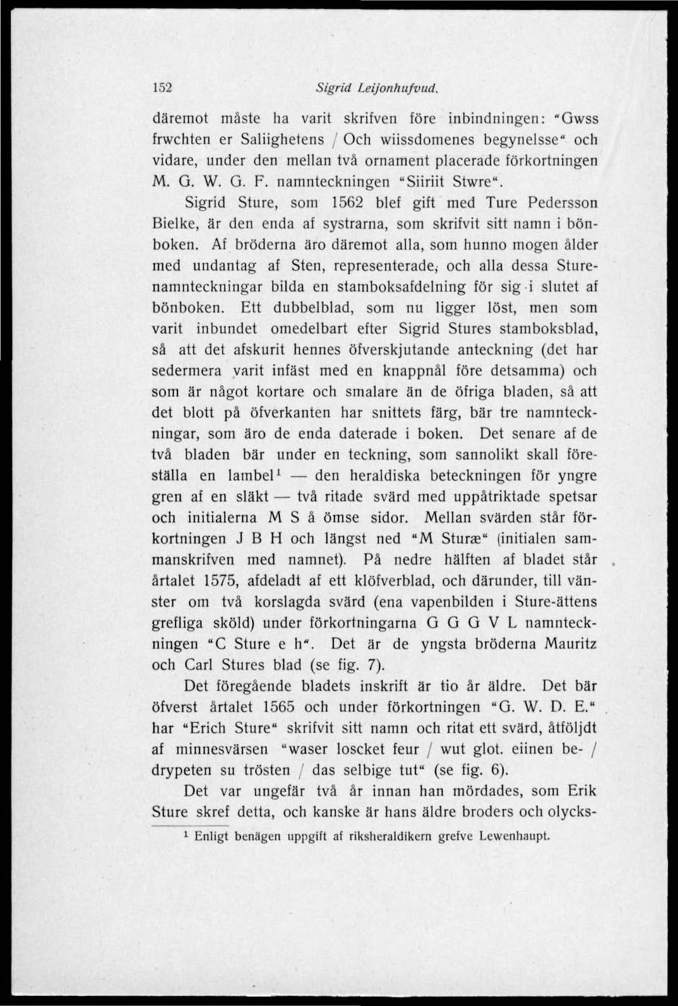 namnteckningen "Siiriit Stwre". Sigrid Sture, som 1562 blef gift med Ture Pedersson Bielke, är den enda af systrarna, som skrifvit sitt namn i bönboken.