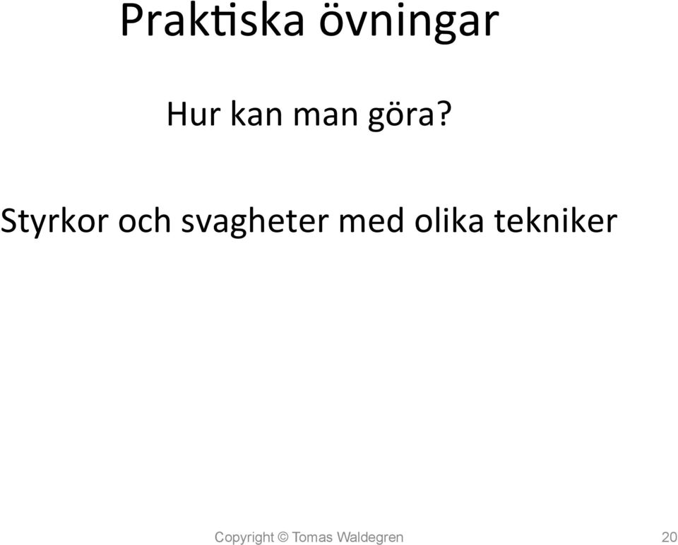 Styrkor och svagheter med