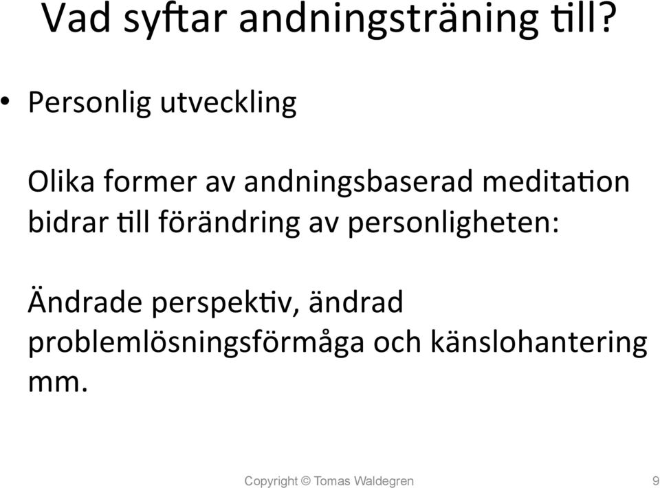 medita7on bidrar 7ll förändring av personligheten: Ändrade