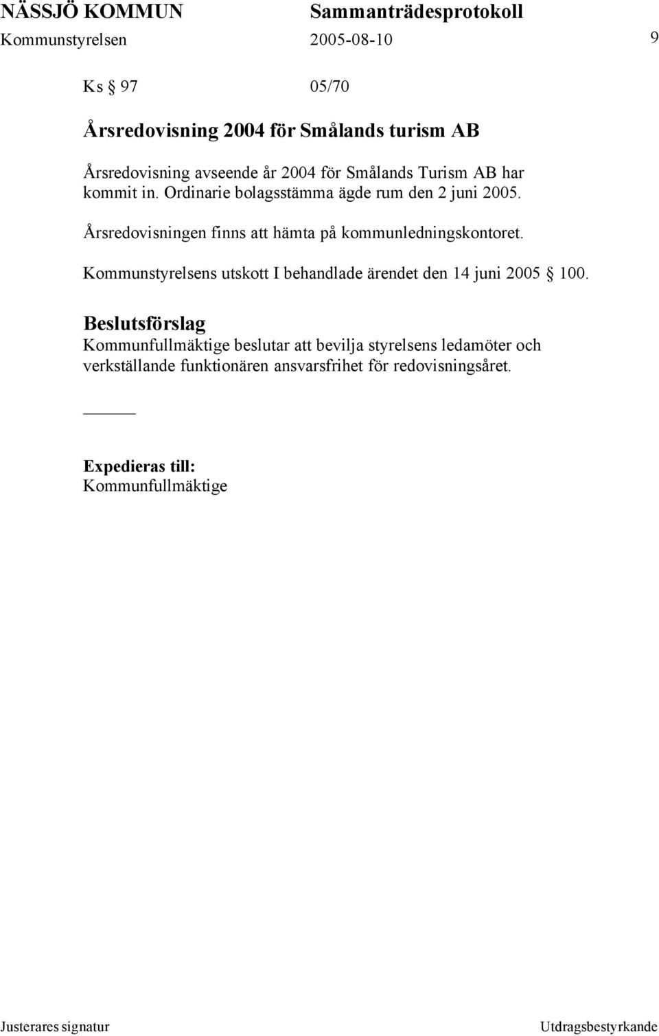 Årsredovisningen finns att hämta på kommunledningskontoret.