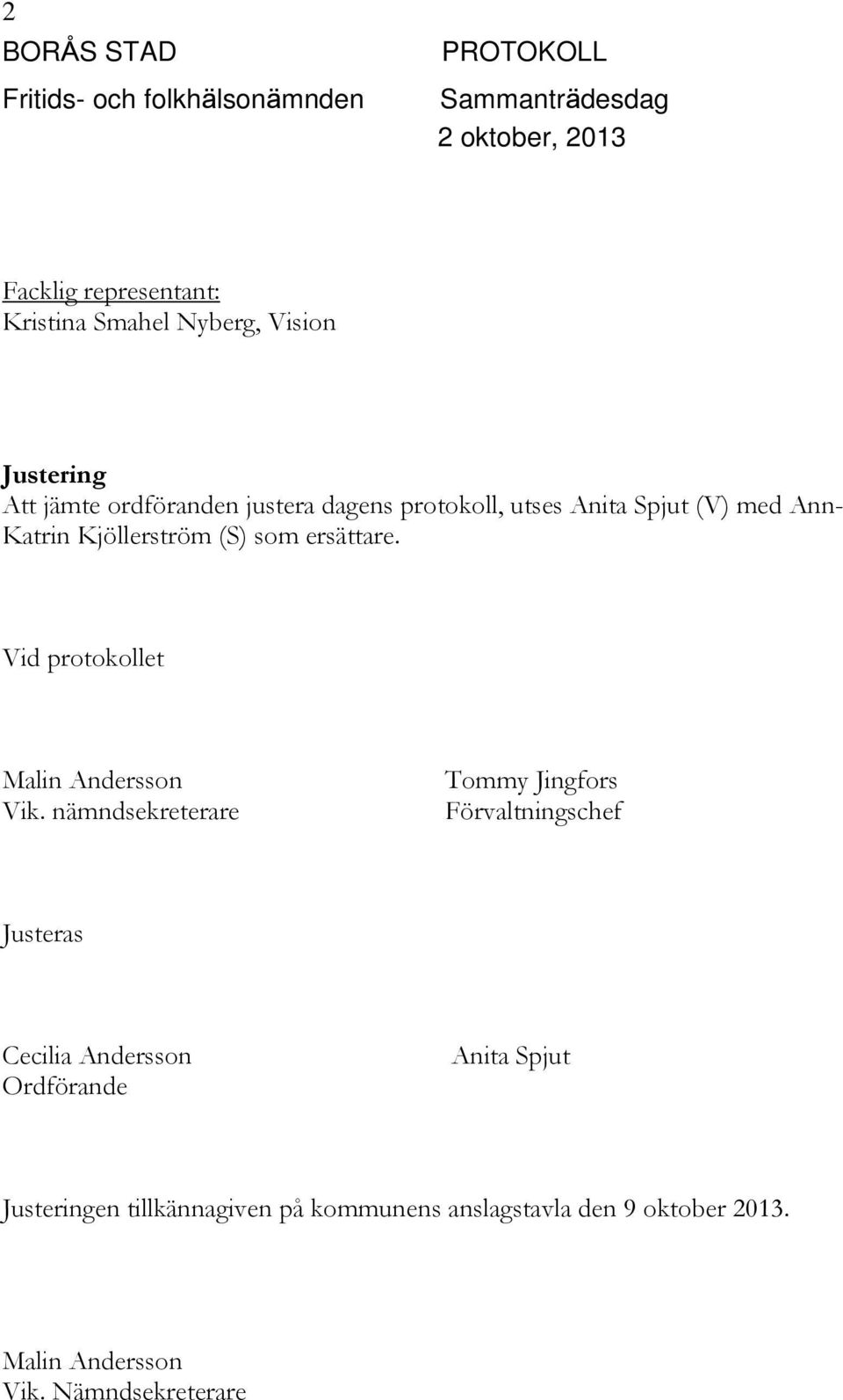 Vid protokollet Malin Andersson Vik.