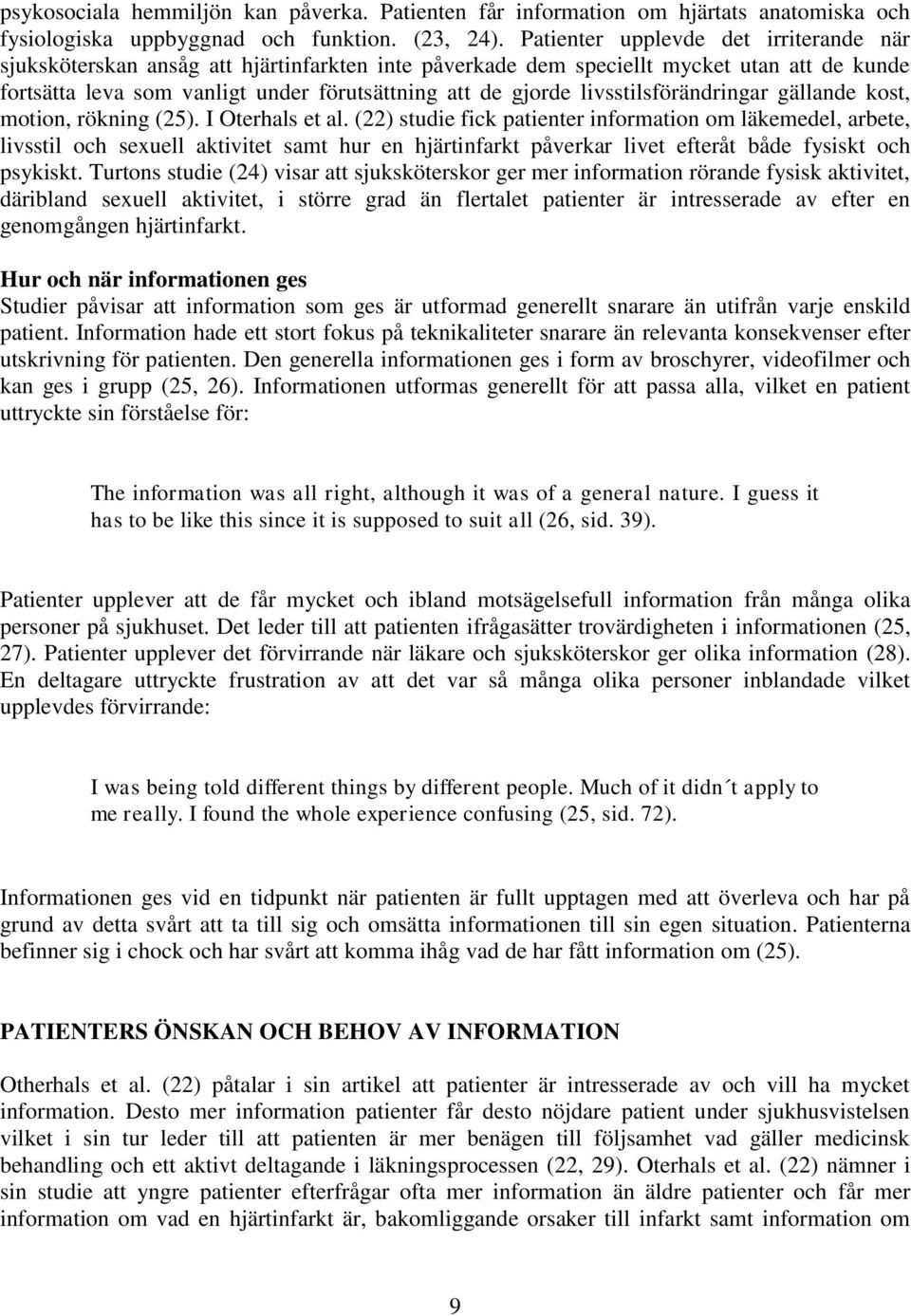 livsstilsförändringar gällande kost, motion, rökning (25). I Oterhals et al.